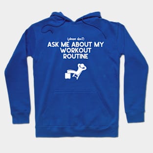 (Please Don't) Ask Me About My Workout Routine Hoodie